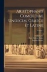 Stephan Bergler, Aristophanes, Karl Andreas Duker - Aristophanis Comoediae Undecim, Graece Et Latine; Volume 1
