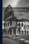 Marcus Tullius Cicero, Karl Adolf Jordan - Oratio Pro A. Caecina