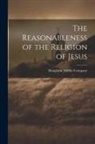 Houghton Mifflin Company - The Reasonableness of the Religion of Jesus