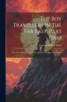 Thomas Wallace Knox - The Boy Travellers In The Far East, Part First: Adventures Of Two Youths In A Journey To Japan And China
