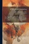 Louis Dutens, Gottfried Wilhelm Leibniz - Opera Omnia: Nunc Primum Collecta, In Classes Distributa, Praefationibus & Indicibus Exornata: [in Sex Tomos Distributa]. In Duas P