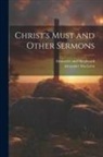 Alexander Maclaren, Alexander and Shepheard - Christ's Must and Other Sermons