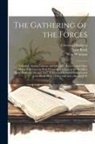 John Black, Cleveland Rodgers, Walt Whitman - The Gathering of the Forces; Editorials, Essays, Literary and Dramatic Reviews and Other Material Written by Walt Whitman as Editor of the Brooklyn Da