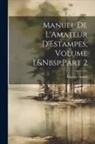 Eugène Dutuit - Manuel De L'Amateur D'Estampes, Volume 1, Part 2