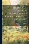 B. Moore - History of Wesleyan Methodism in Burnley and East Lancashire