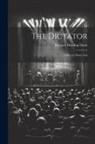 Richard Harding Davis - The Dictator: A Play in Three Acts