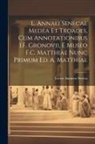 Lucius Annaeus Seneca - L. Annaei Senecae Medea Et Troades, Cum Annotationibus I.F. Gronovii, E Museo F.C. Matthiae Nunc Primum Ed. A. Matthiae