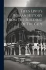Johann Freinsheim, Livy - Titus Liviu's Roman History From The Building Of The City; Volume 3