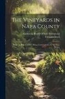 California Board of State Viticultural - The Vineyards in Napa County: Being the Report of E.C. Priber, Commissioner for the Napa District