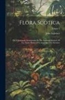 John Lightfoot - Flora Scotica: Or, A Systematic Arrangement In The Linnaean Method, Of The Native Plants Of Scotland And The Hebrides; Volume 2