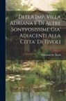 Giovanni De' Bardi - Della Imp. Villa Adriana E Di Altre Sontvosissime Gia' Adiacenti Alla Citta' Di Tivoli