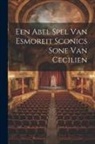 Anonymous - Een Abel Spel Van Esmoreit Sconics Sone Van Cecilien