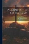 Gaius Glenn Atkins, H Revell Company - Pilgrims of the Lonely Road