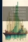 Romuald Pelletier Le De Saint-Remy - Les Antilles Françaises: Question Monétaire, Entrepôts Réels, Paquebots Transatlantiques