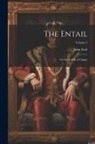 John Galt - The Entail: Or, the Lairds of Grippy; Volume 2