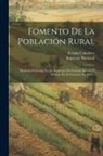 Fermín Caballero, Imprenta Nacional (Madrid) - Fomento De La Población Rural: Memoria Premiada Por La Academia De Ciencias Morales Y Políticas En El Concurso De 1862