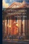 Anonymous - City Bank Farmer Trust Company, New York