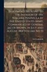 Ea Cruikshank - Documents Relating to the Invasion of the Niagara Peninsula by the United States Army, Commanded by General Jacob Brown, in July and August, 1814 Volu