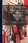 Jean-Jacques Rousseau - Collection Complete Des Oeuvres De J.j. Rousseau ...: Tome Vingt-uniéme, Contenant Le Ier. & Partie Du Iie. Dialogue De Rousseau Juge De Jean-jaques