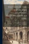 George Ravenscroft Dennis, Leopold von Ranke - History of the Latin and Teutonic Nations (1494 to 1514)