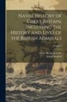 John Campbell, Henry Redhead Yorke - Naval History of Great Britain, Including the History and Lives of the British Admirals; Volume 6