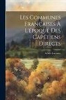 Achille Luchaire - Les Communes Françaises À L'époque Des Capétiens Directs