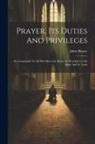 John Hersey - Prayer, Its Duties And Privileges: Recommended To All Who Sincerely Desire To Worship God In Spirit And In Truth