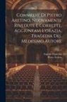 Pietro Aretino, Eugenio Camerini - Commedie Di Pietro Aretino, Nuovamente Rivedute E Corrette, Aggiuntavi L'orazia, Tragedia Del Medesimo Autore