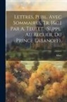 Mary - Lettres, Publ. Avec Sommaires, Tr. [&c.] Par A. Teulet. (Suppl. Au Recueil Du Prince Labanoff)