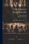Thomas Bowdler, William Shakespeare - The Family Shakspeare: King Henry The Sixth (parts 1, 2, 3)