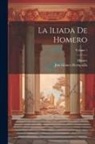 José Gómez Hermosilla, Homer - La Iliada De Homero; Volume 1