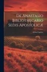 Arthur Lapôtre - De Anastasio Bibliothecario Sedis Apostolicæ