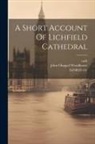 Cath, Lichfield City, John Chappel Woodhouse - A Short Account Of Lichfield Cathedral