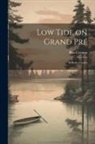 Bliss Carman - Low Tide on Grand Pré; a Book of Lyrics