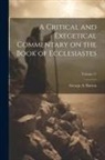 George A. Barton - A Critical and Exegetical Commentary on the Book of Ecclesiastes; Volume 17