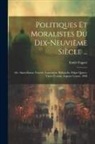 Emile Faguet - Politiques Et Moralistes Du Dix-Neuvième Siècle ...: Sér. Saint-Simon. Fourier. Lamennais. Ballanche. Edgar Quinet. Victor Cousin. Auguste Comte. 1898