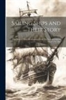 Anonymous - Sailing Ships and Their Story: The Story of Their Development From The Earliest Times to The Present Day