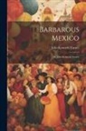 John Kenneth Turner - Barbarous Mexico: By John Kenneth Turner