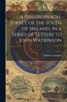 Thomas Campbell - A Philosophical Survey of the South of Ireland, in a Series of Letters to John Watkinson