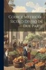 Anonymous - Codice Metrico-siculo Diviso In Due Parti