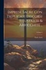 Paolo Aresi - Imprese sacre con triplicati discorsi illustrate & arricchite ..; Volume 2
