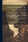 James Atkinson - An Account of the State of Agriculture & Grazing in New South Wales