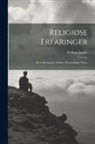 William James - Religiøse Erfaringer: En Undersøgelse Af Den Menneskelige Natur