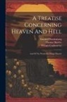 William Cookworthy, Thomas Hartley, Emanuel Swedenborg - A Treatise Concerning Heaven And Hell: And Of The Wonderful Things Therein