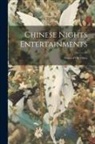 Anonymous - Chinese Nights Entertainments: Stories of Old China