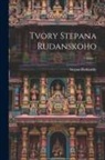 Stepan Rudansky - Tvory Stepana Rudanskoho; Volume 1