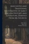 John Aubrey, Nicholas L'Estrange, William John Thoms - Anecdotes and Traditions, Illustrative of Early English History and Literature, Derived From ms. Sources