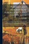 Chapman Brothers - Portrait and Biographical Album of Midland County, Mich.: Containing Portraits and Biographical Sketches of Prominent and Representative Citizens of t
