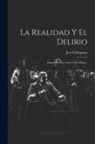 José Echegaray - La Realidad Y El Delirio: Drama En Tres Actos Y En Prosa