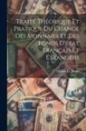 Charles Le Touzé - Traité théorique et pratique du change des monnaies et des fonds d'état français et étrangers